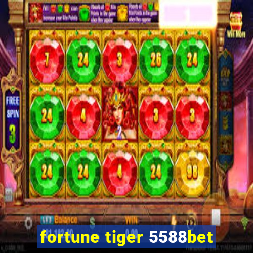 fortune tiger 5588bet